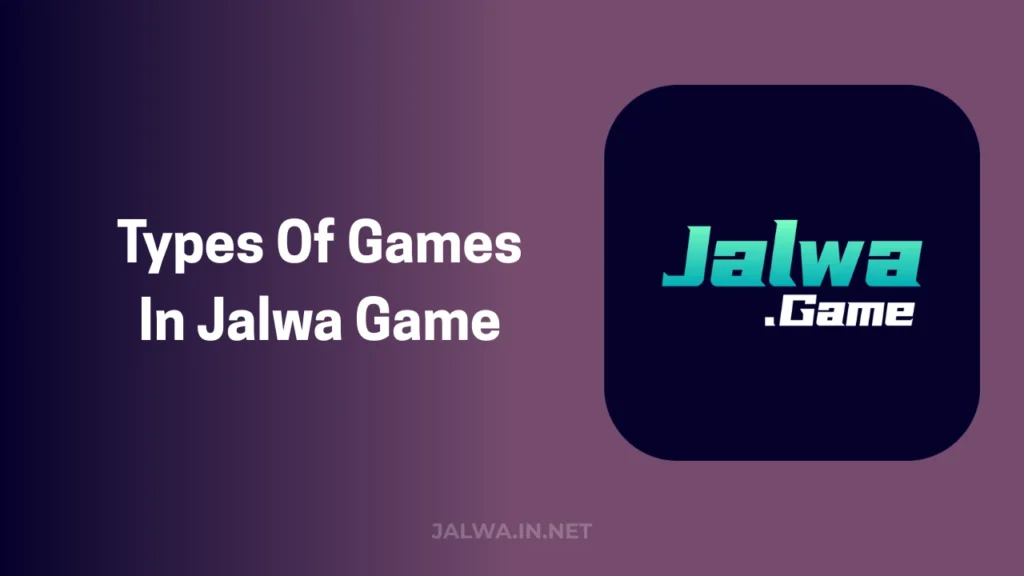 TYPES OF GAMES IN JALWA GAMES